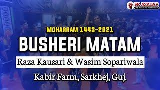 Busheri Matam 2021 | Raza Kousari | Wasim Sopari | Ahmedabad Azadari | Ksi Jamat Sarkhej | Weazadar