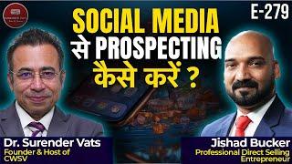 Social Media से Prospecting कैसे करें ? | Jishad Bucker | Chat with Surender Vats | Episode 279