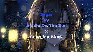 Nightcore - Sugar By Apollo On The Run x Georgina Black