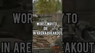 WORST WAY TO DIE IN ARENA BREAKOUT #arenabreakout