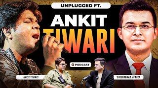 Unplugged FT. Ankit Tiwari | Early life| Struggle| Music| Kanpur | Bollywood