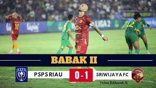 PSPS RIAU (0) - (1) SRIWIJAYA FC - LAGA PANAS - HUJAN KARTU MERAH - LIGA 2 INDONESIA