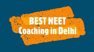 Best NEET Coaching in Delhi - Medical Coaching in Delhi