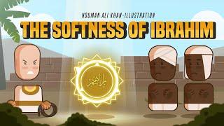 The Softness of Prophet Ibrahim A.S