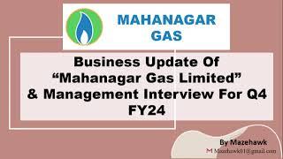 Q4 FY24 Business update of Mahanagar Gas , Management Interview and results for Q4 FY24.