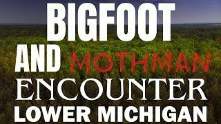 BIGFOOT AND MOTHMAN ENCOUNTER IN LOWER MICHIGAN | I CALLED HIM MURDER MAN