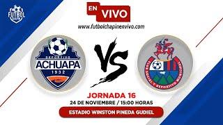  Achuapa vs Municipal EN VIVO ONLINE | Jornada 16 Apertura 2024