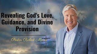 Revealing God's Love, Guidance, and Divine Provision |Pastor Robert Morris Sermon#church live stream