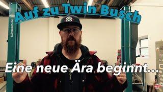 Eine neue Ära beginnt / Wir fahren zu Twin Busch