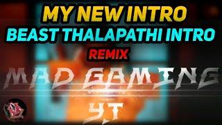 MAD GAMING YT NEW INTRO / BEAST INTRO REMIX INTRO / MY NEW INTRO BEAST THALAPATHI IN  #madgamingyt