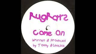 RUGRATS - COME ON (ORIGINAL MIX)