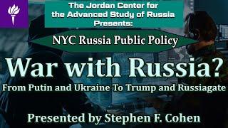 "War with Russia? From Putin & Ukraine to Trump & Russiagate" - A Book Talk with Stephen F. Cohen