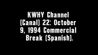 KWHY Channel (Canal) 22: October 9, 1994 Commercial Break (Spanish)