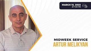 Midweek Service I Artur Melikyan I March 15, 2023