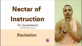 Recitation of Śrī Upadeśāmṛta [Nectar of Instruction]