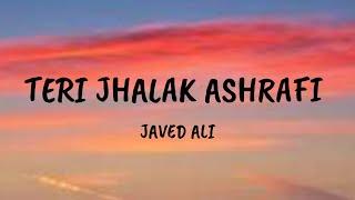 Teri Jhalak Ashrafi - Lyrics | Javed Ali