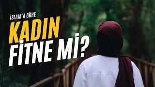 İslam'a Göre Kadın Fitne Mi?
