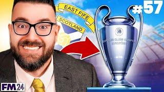 LET'S WIN THE CHAMPIONS LEAGUE! | Part 57 | FM24 East Fife FC