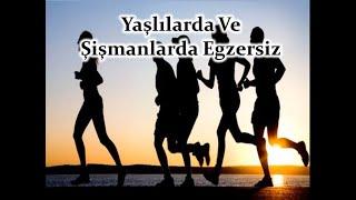 Yaşlılar Ve Şişmanlarda Egzersiz