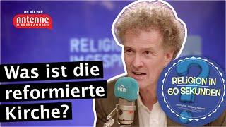 Was ist die reformierte Kirche? - Religion in 60 Sekunden