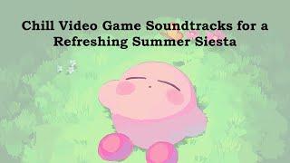 Chill Video Game Soundtracks for a Refreshing Summer Siesta