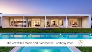 The Art Within Music and Architecture - Anthony Poon