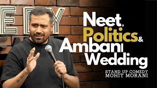 Indian politics , Neet Paper leak & Ambani wedding | Stand up Comedy by Mohit Morani