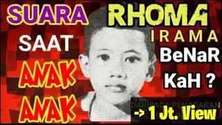 SUARA RHOMA IRAMA Saat ANAK ANAK - BETULKAH ? Yuk Kita Perhatikan