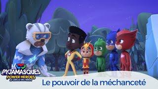 Pyjamasques Power Heroes | Le cercle des héros | Le pouvoir de la méchanceté Partie 4 | Extrait