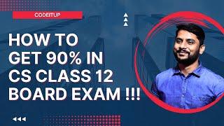 How to get 90% Marks in CS Class 12 | Strategy | Tips & Tricks