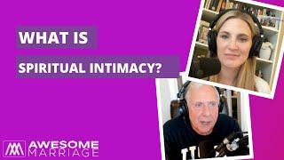 What is Spiritual Intimacy?