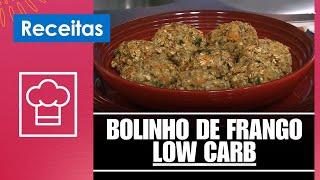 Aprenda um BOLINHO DE FRANGO LOW CARB com a  nutricionista Clariana Colaço – 17/09/24