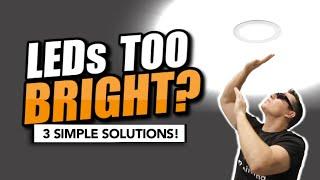 REDUCE LED BRIGHTNESS WITHOUT A DIMMER!!