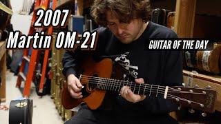 2007 Martin OM-21 | Guitar of the Day