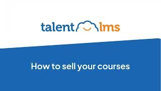 How to sell your courses in TalentLMS