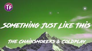 The Chainsmokers & Coldplay - Something Just Like This (Lyrics/Letra)