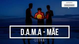 D.A.M.A - Mãe (LETRA)