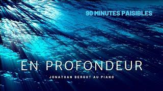 En profondeur  | Un temps paisible de prière | Jonathan Bersot au piano | Soaking