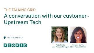 A conversation with our customer - Upstream Tech | The Talking Grid