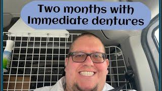 Two months with immediate dentures. How my progress has gone. Dentures at 35