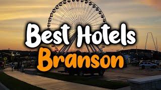 Best Hotels in Branson - For Families, Couples, Work Trips, Luxury & Budget