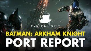 Batman: Arkham Knight Port Report