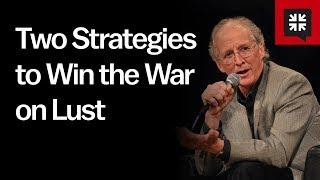 Two Strategies to Win the War on Lust