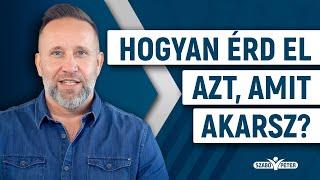 Hogyan érd el azt, amit akarsz?