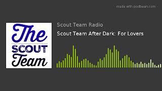 Scout Team After Dark: For Lovers