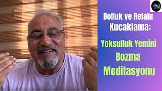 Bolluk ve Refahı Kucaklama: Yoksulluk Yemini Bozma Meditasyonu