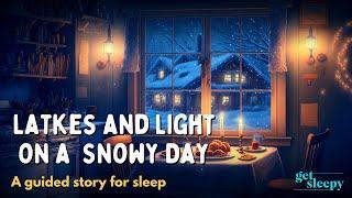 Cozy Bedtime Story | Latkes and Light on a Snowy Day | Peaceful Sleepy Story