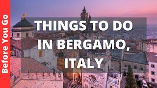 Bergamo Italy Travel Guide: 13 BEST Things To Do In Bergamo