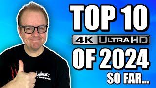 My TOP 10 4K UHD Releases Of 2024 So FAR!