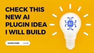 Introducing the Idea of a New AI Plugin I Will Build - Inspired by Your Suggestions!